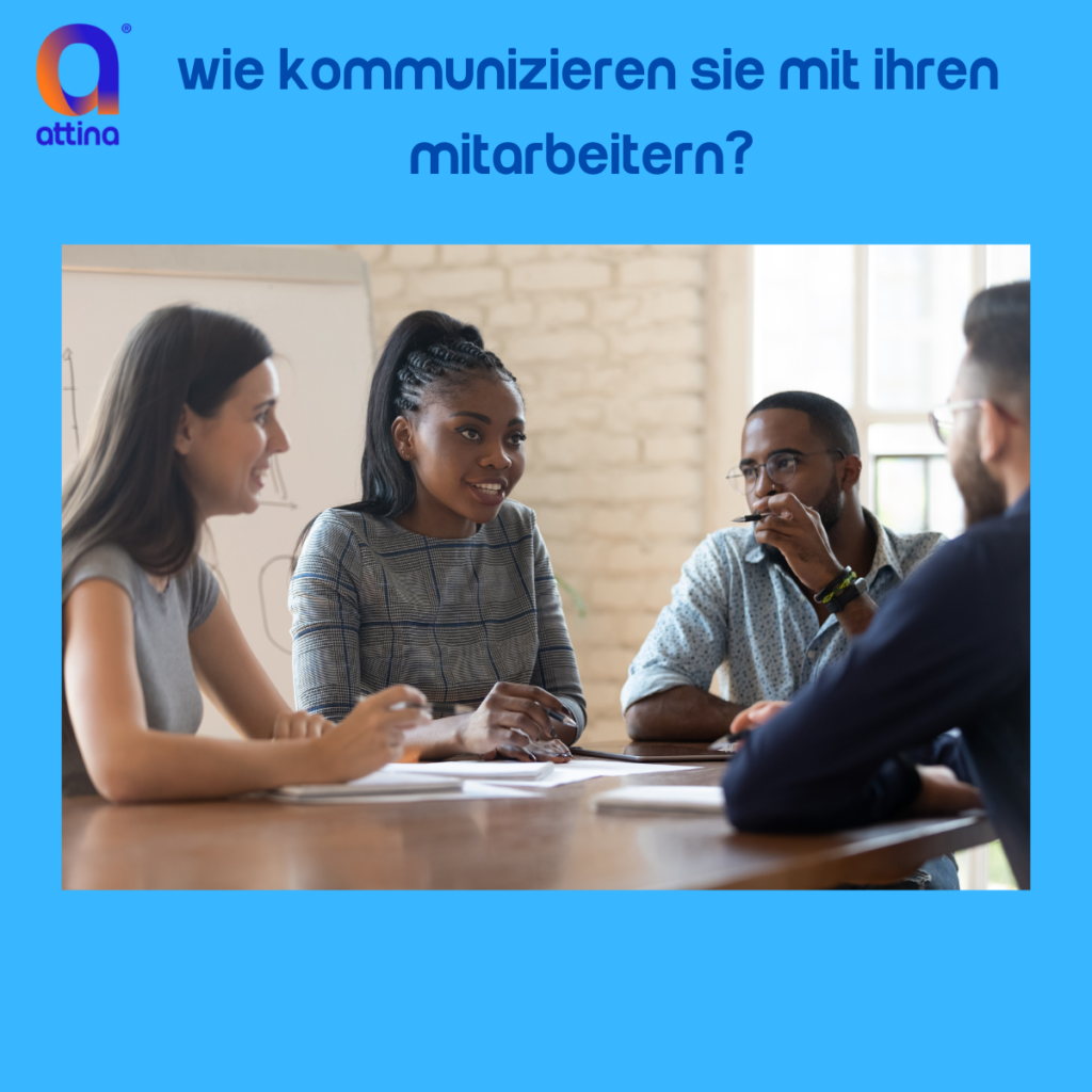 Wie kommunizieren Sie mit Ihren Mitarbeitern?